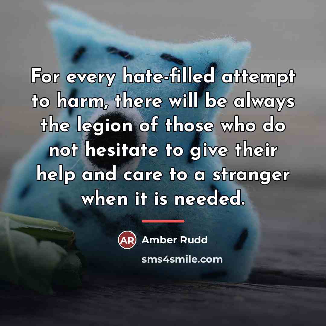 “For every hate-filled attempt to harm, there will be always…” quote by Amber Rudd