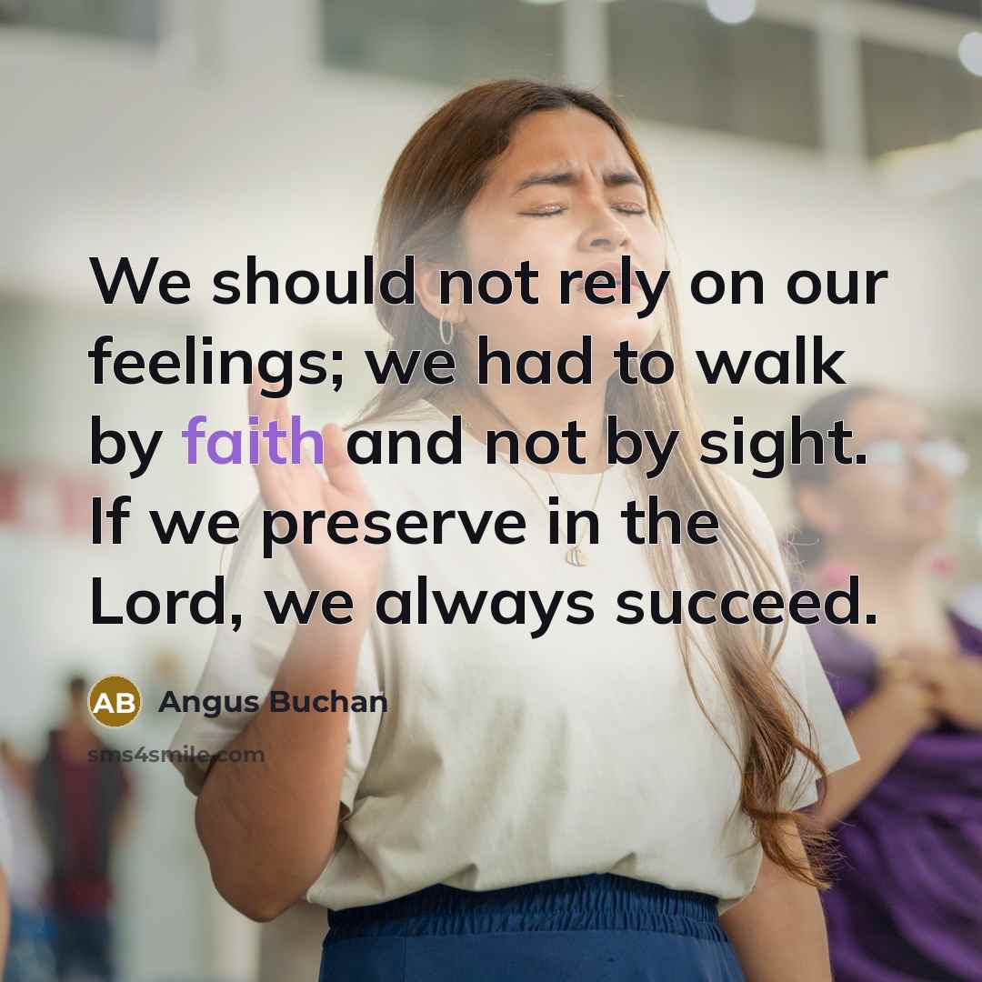 “We should not rely on our feelings; we had to…” quote by Angus Buchan