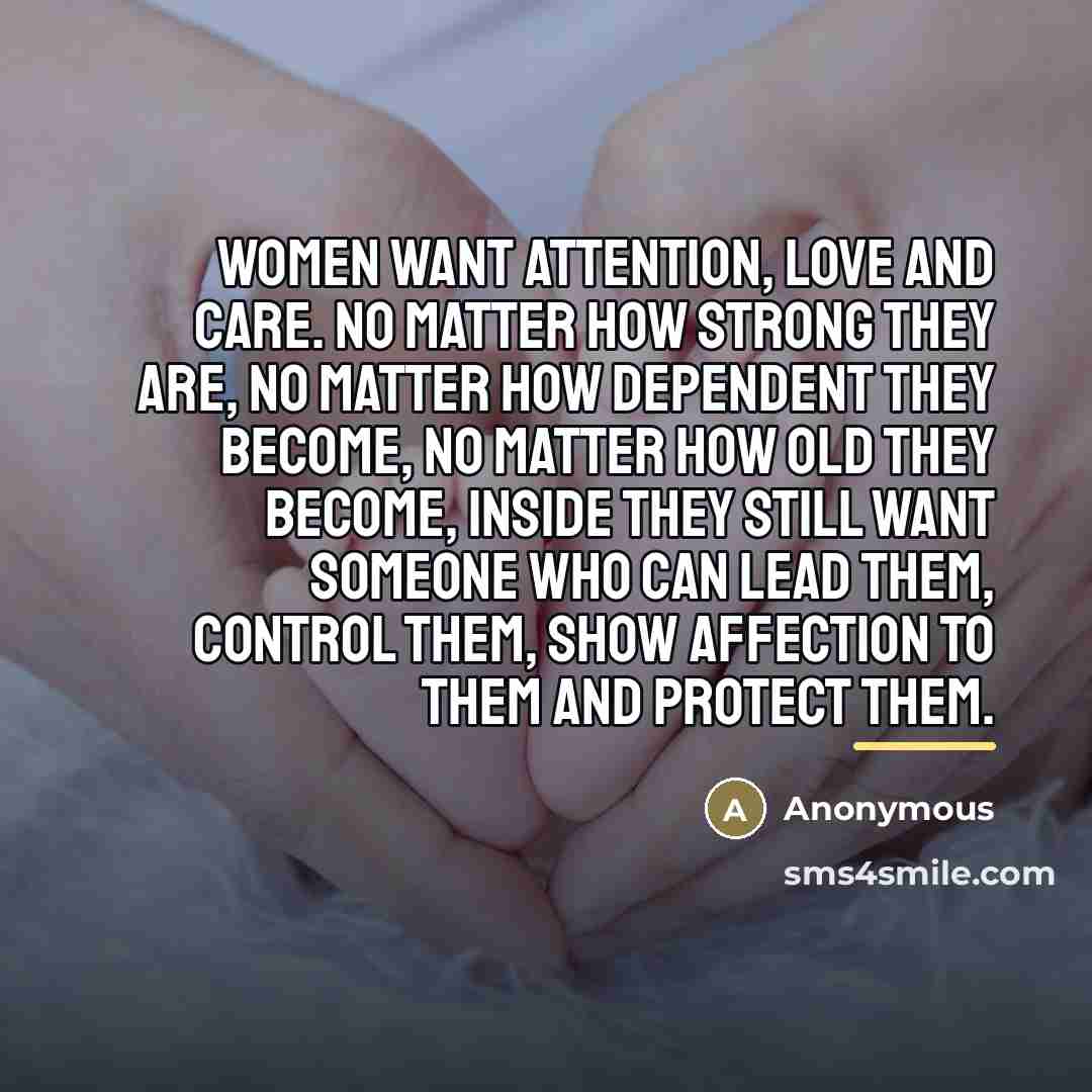 “Women want attention, love and care. No matter how strong…” quote by Anonymous