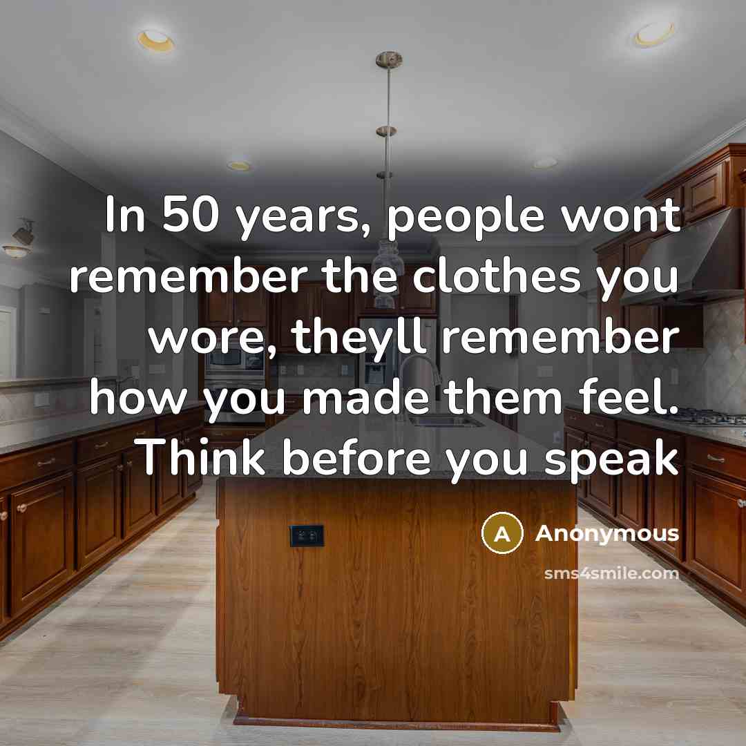 “In 50 years, people wont remember the clothes you wore,…” quote by Anonymous