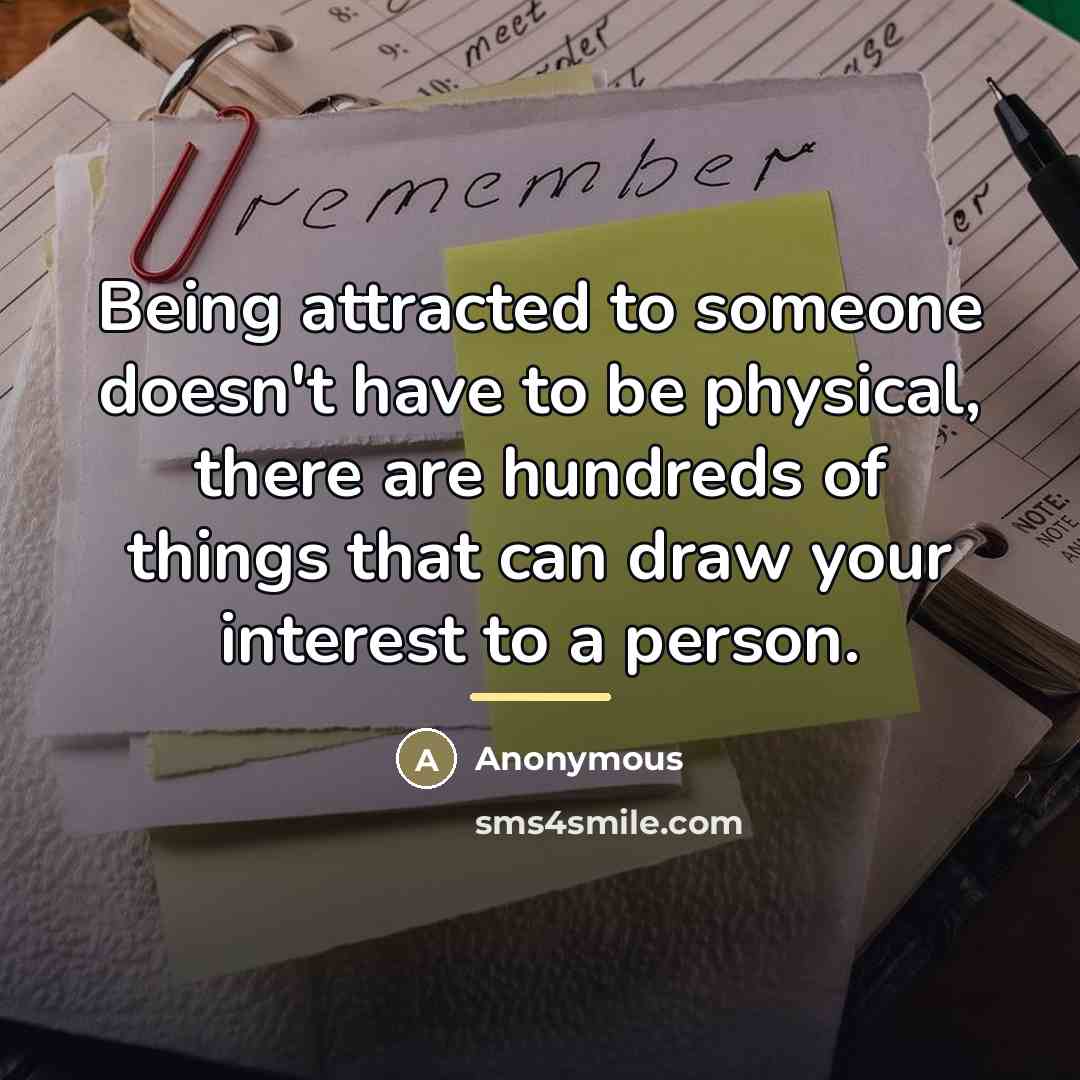 “Being attracted to someone doesn't have to be physical, there…” quote by Anonymous