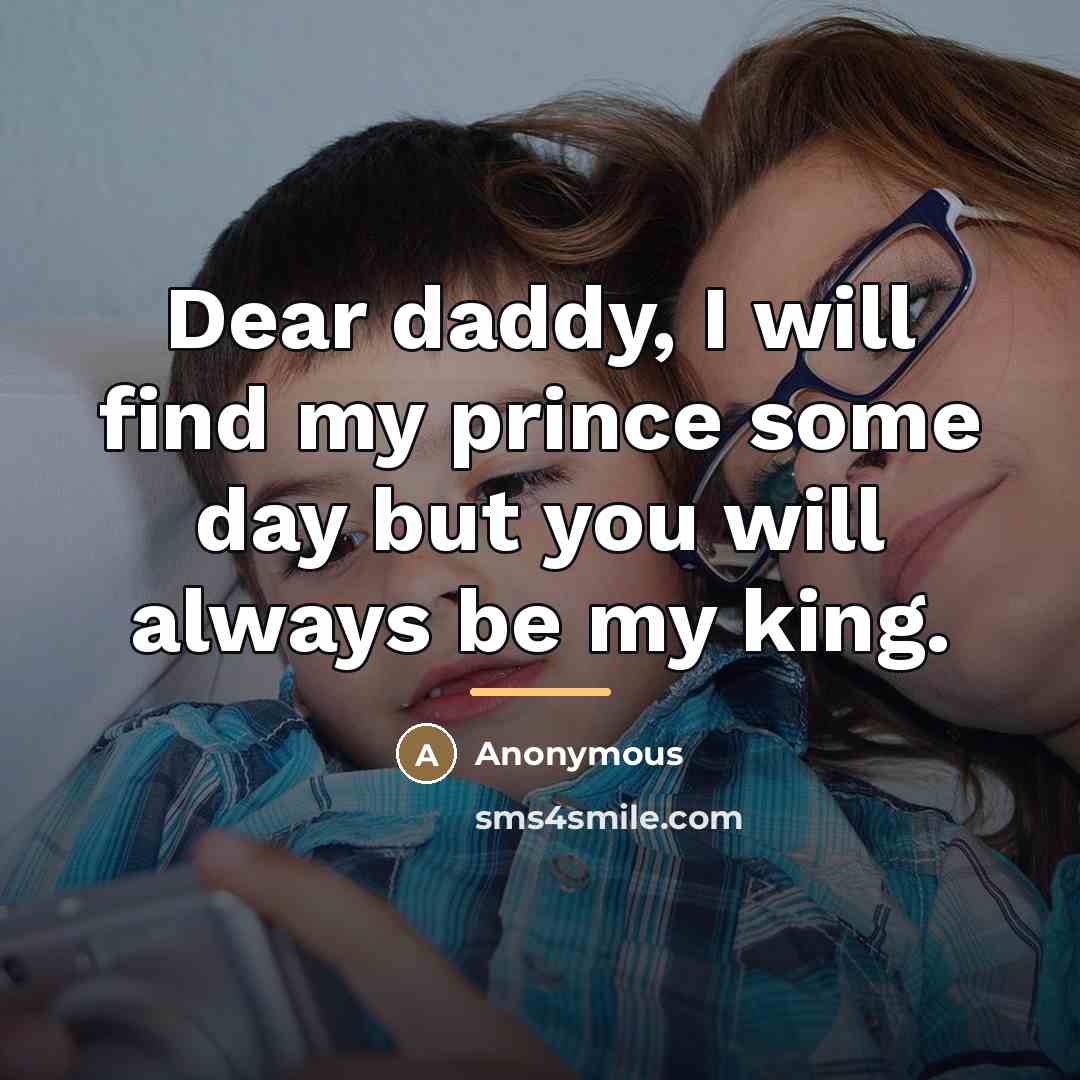 “Dear daddy, I will find my prince some day but…” quote by Anonymous