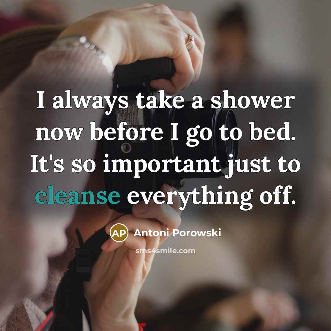 “I always take a shower now before I go to…” quote by Antoni Porowski