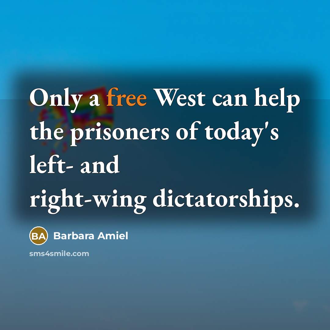 “Only a free West can help the prisoners of today's…” quote by Barbara Amiel