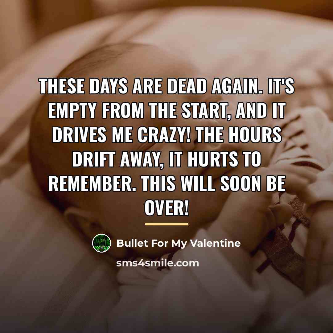 “These days are dead again. It's empty from the start,…” quote by Bullet For My Valentine