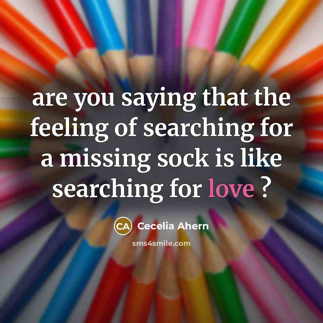 “are you saying that the feeling of searching for a…” quote by Cecelia Ahern