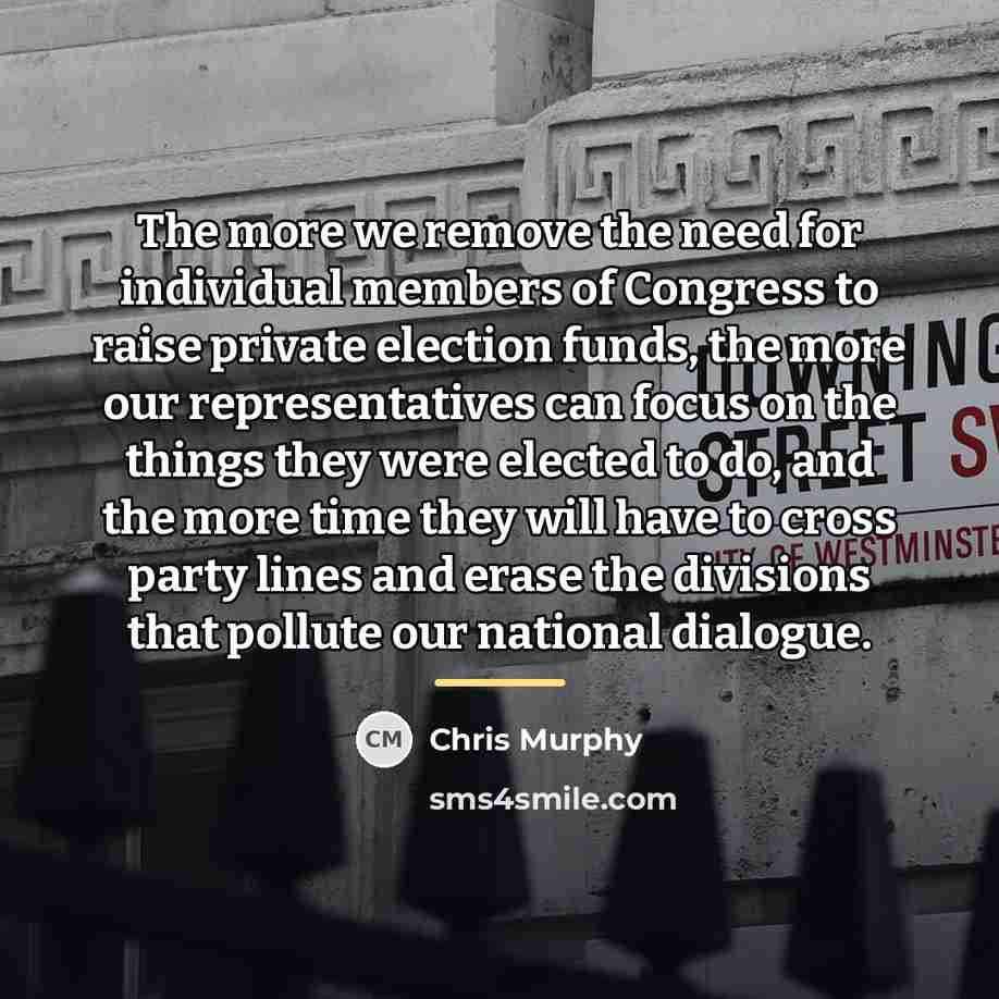 “The more we remove the need for individual members of…” quote by Chris Murphy