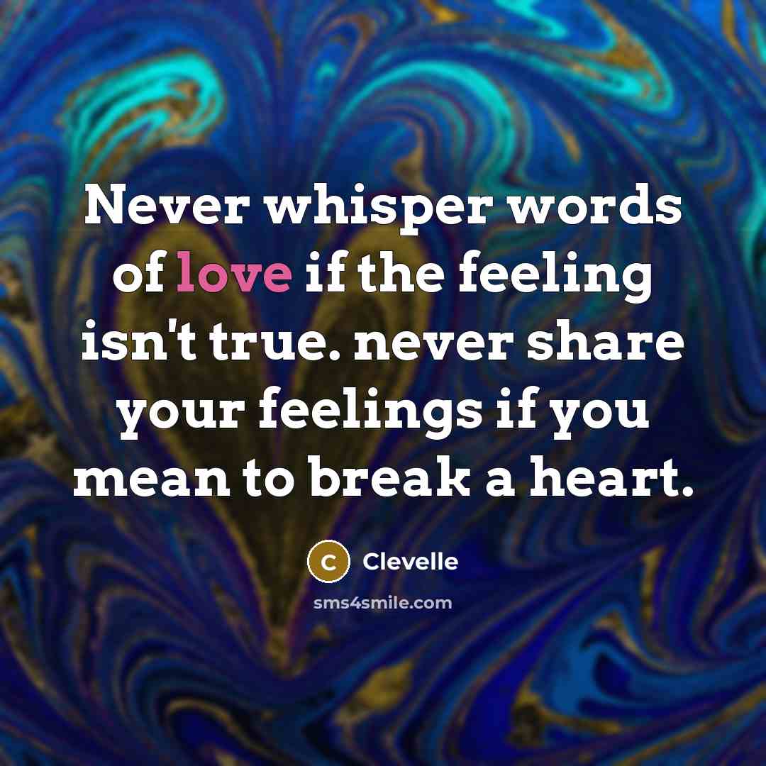 “Never whisper words of love if the feeling isn't true.…” quote by Clevelle