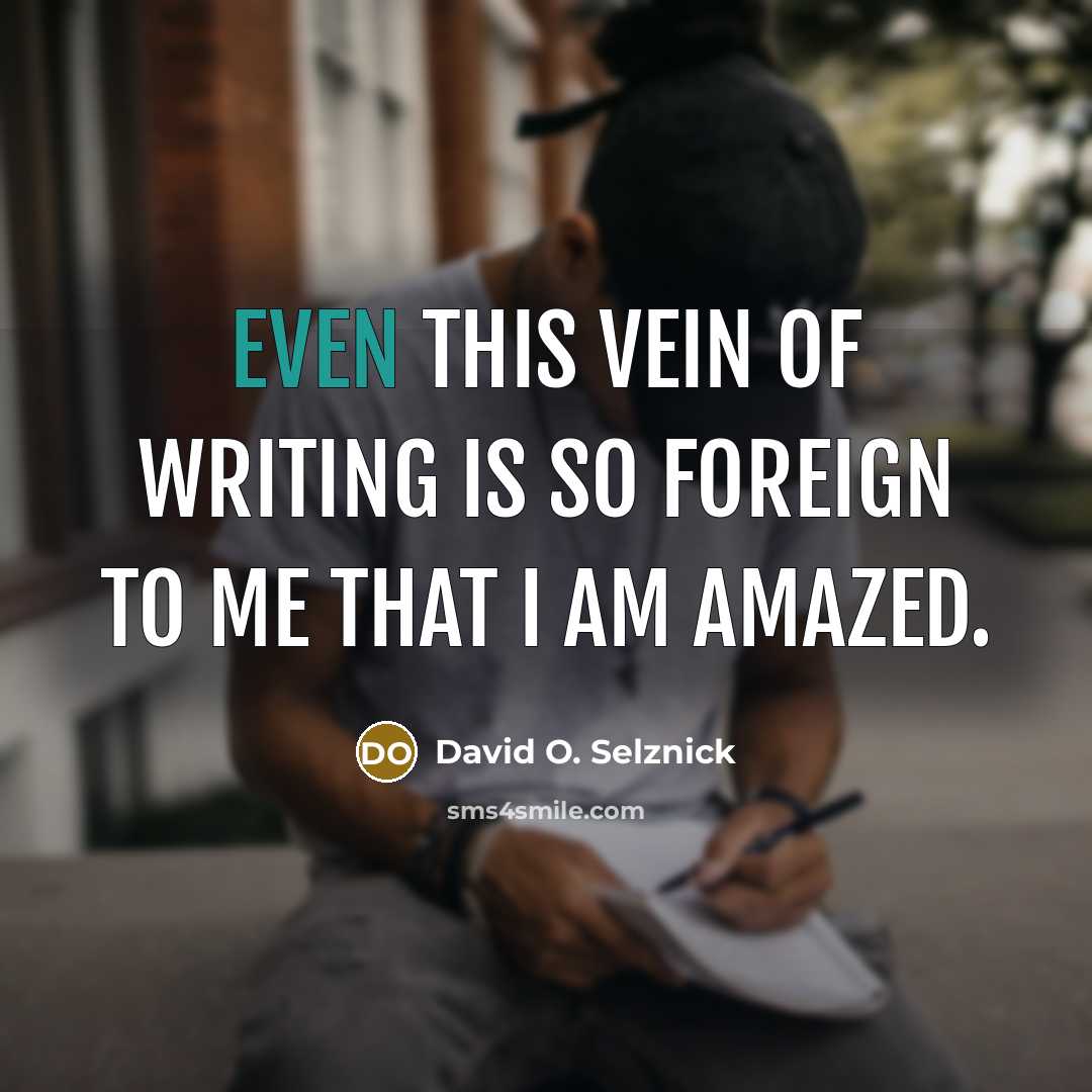 “Even this vein of writing is so foreign to me…” quote by David O. Selznick