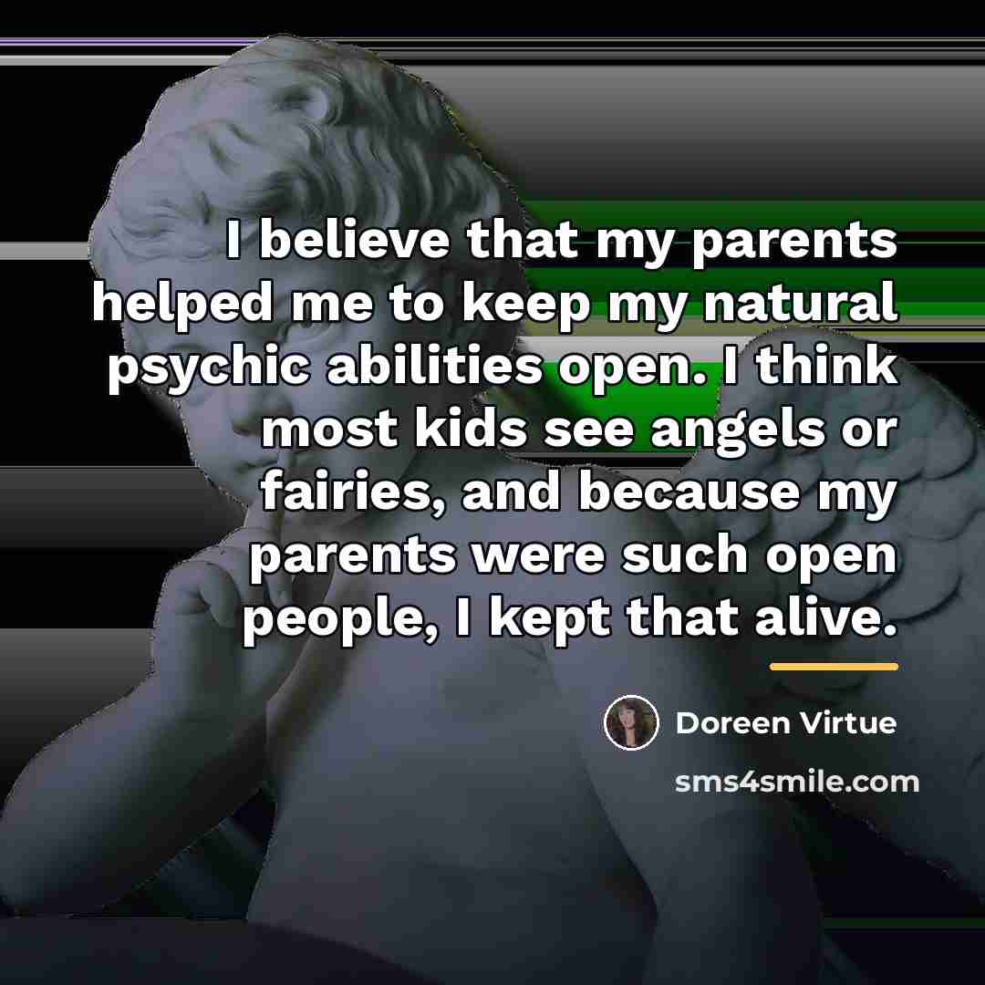 “I believe that my parents helped me to keep my…” quote by Doreen Virtue