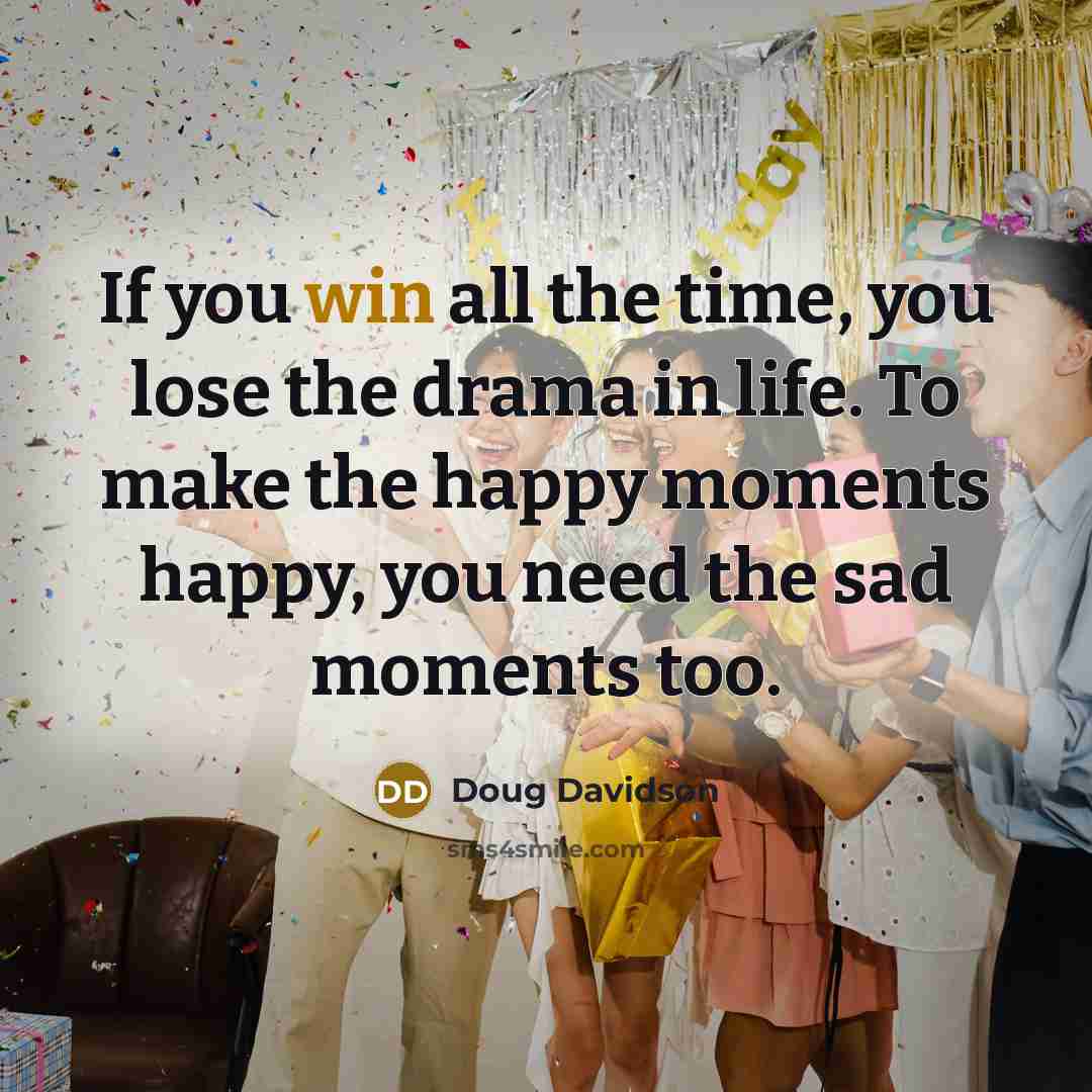 “If you win all the time, you lose the drama…” quote by Doug Davidson