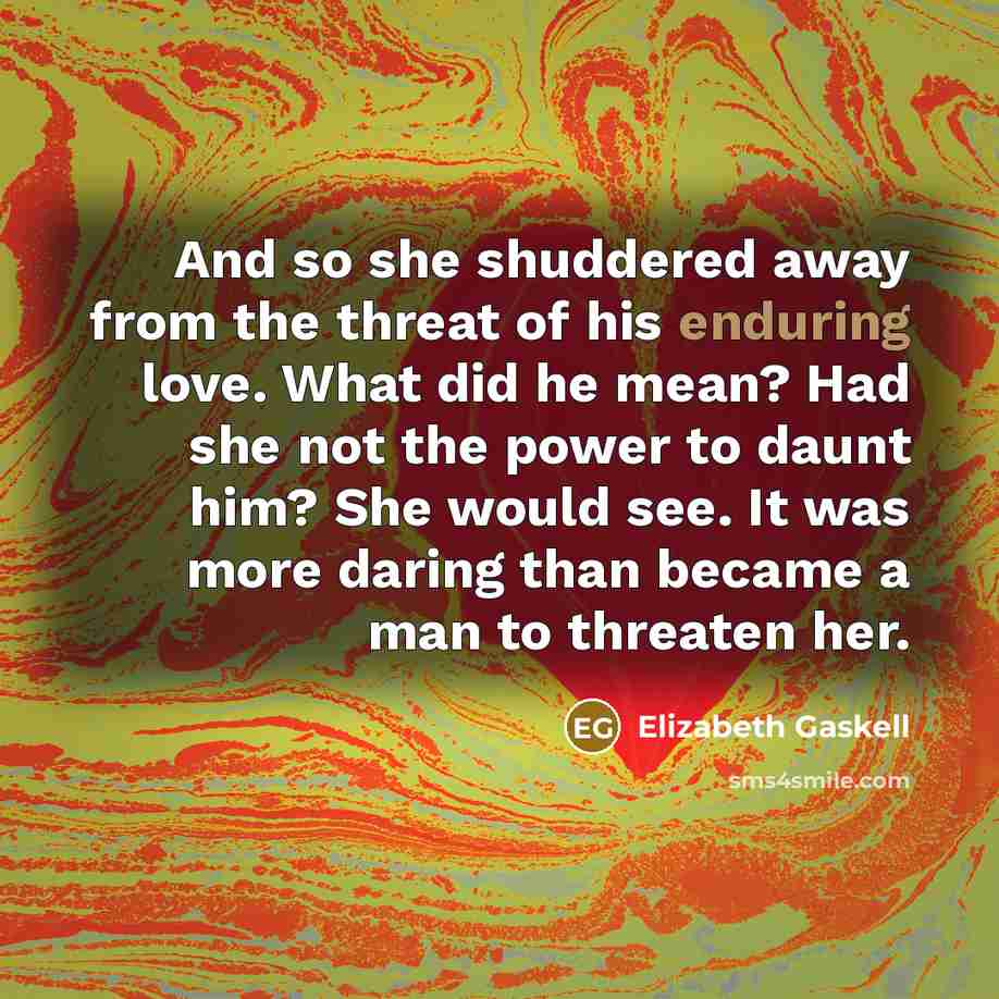 “And so she shuddered away from the threat of his…” quote by Elizabeth Gaskell