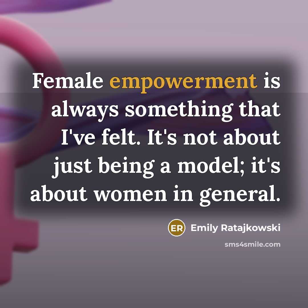 “Female empowerment is always something that I've felt. It's not…” quote by Emily Ratajkowski