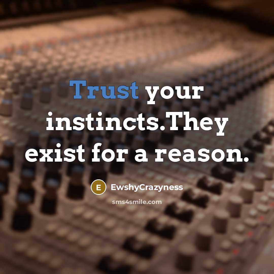 “Trust your instincts.They exist for a reason.…” quote by EwshyCrazyness