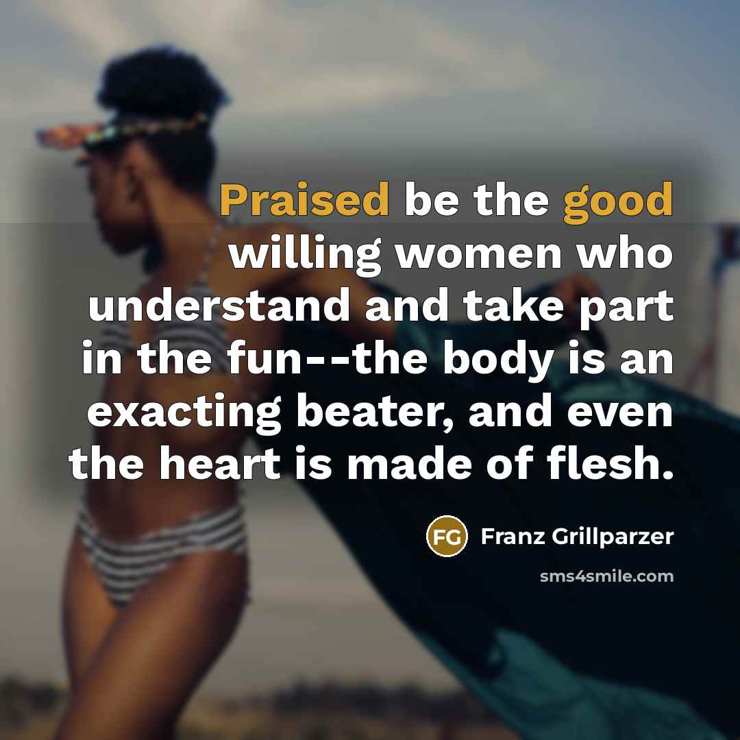 “Praised be the good willing women who understand and take…” quote by Franz Grillparzer