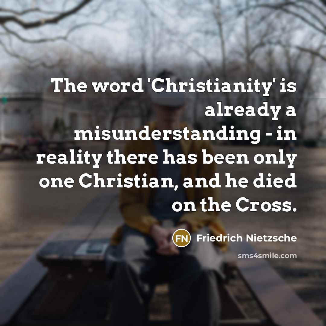 “The word 'Christianity' is already a misunderstanding - in reality…” quote by Friedrich Nietzsche