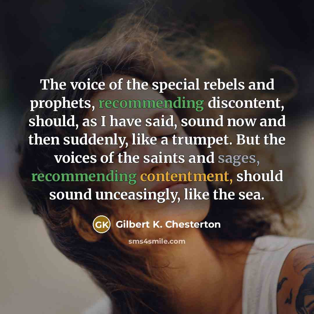 “The voice of the special rebels and prophets, recommending discontent,…” quote by Gilbert K. Chesterton