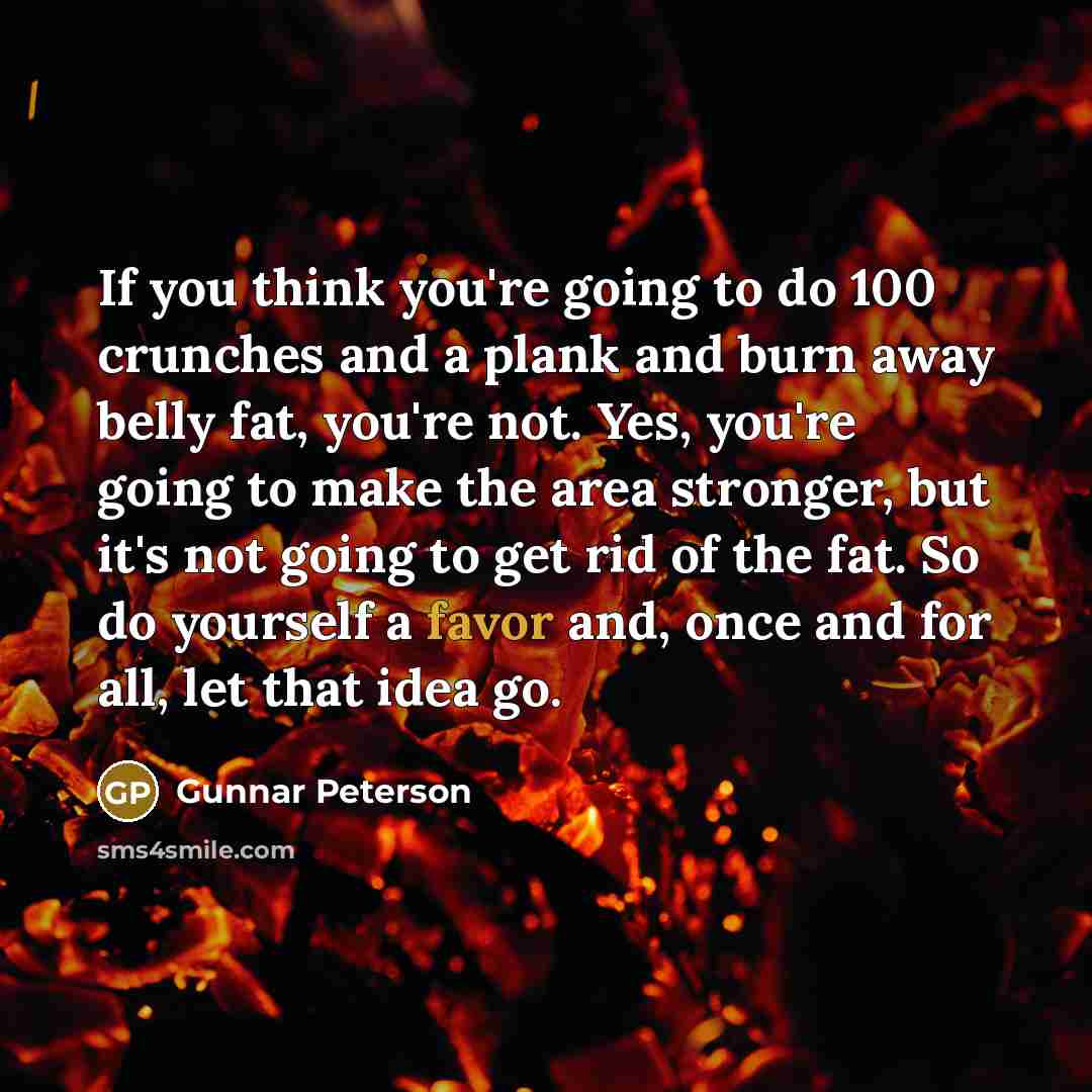 “If you think you're going to do 100 crunches and…” quote by Gunnar Peterson