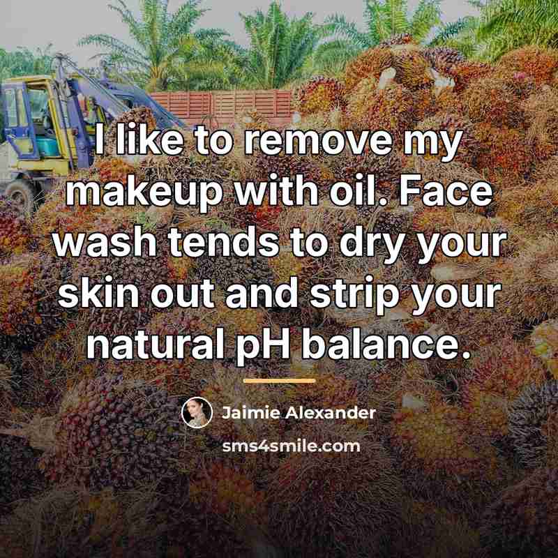 “I like to remove my makeup with oil. Face wash…” quote by Jaimie Alexander