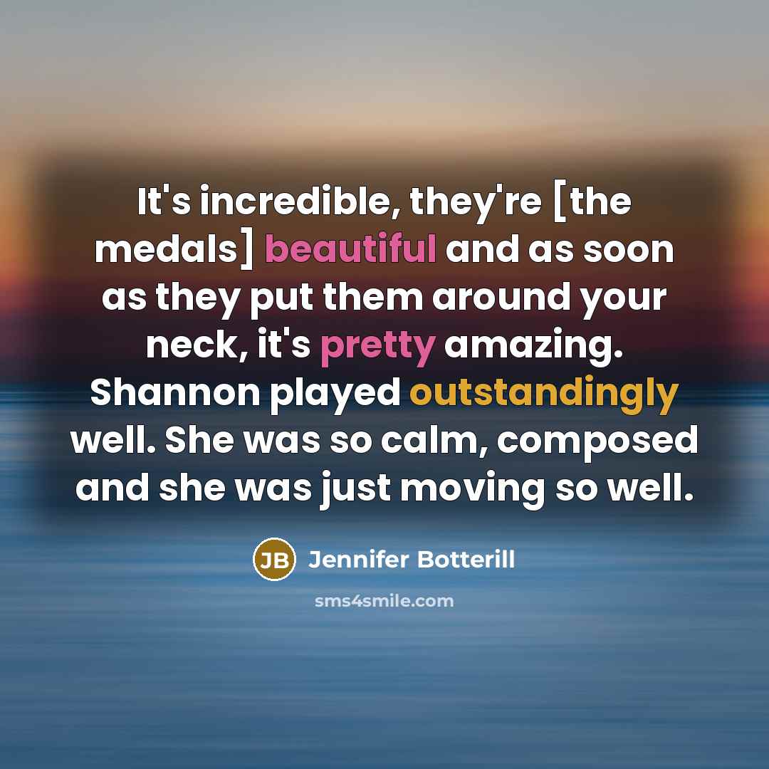 “It's incredible, they're [the medals] beautiful and as soon as…” quote by Jennifer Botterill