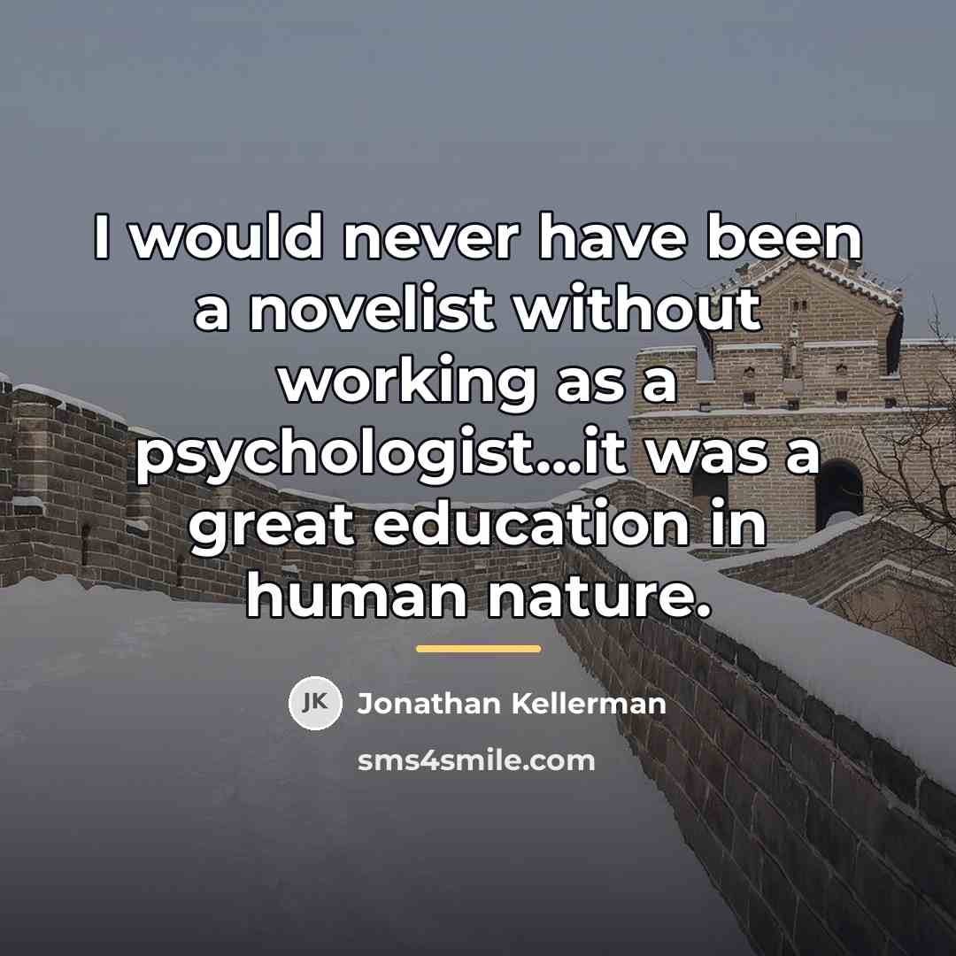 “I would never have been a novelist without working as…” quote by Jonathan Kellerman
