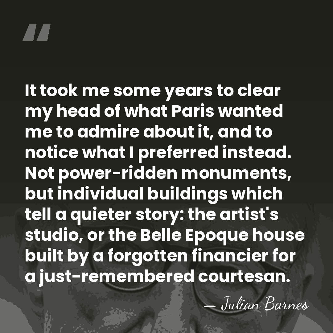 It took me some years to clear my head of what Paris&hellip; - Julian Barnes