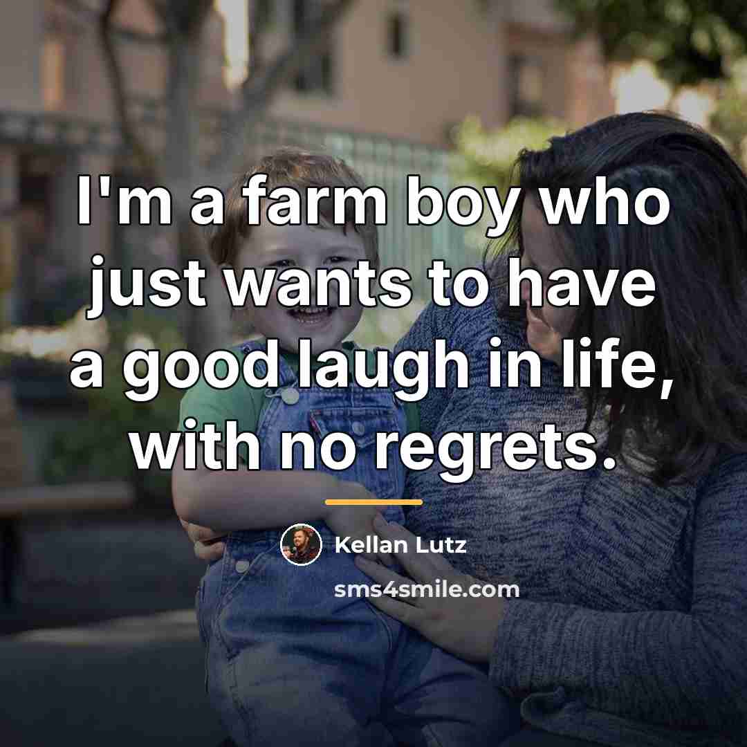 “I'm a farm boy who just wants to have a…” quote by Kellan Lutz