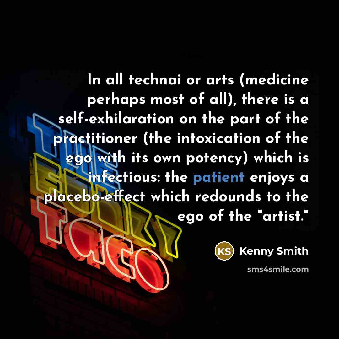 “In all technai or arts (medicine perhaps most of all),…” quote by Kenny Smith