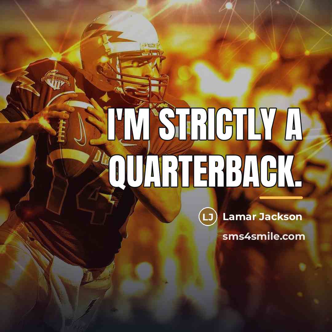 “I'm strictly a quarterback.…” quote by Lamar Jackson