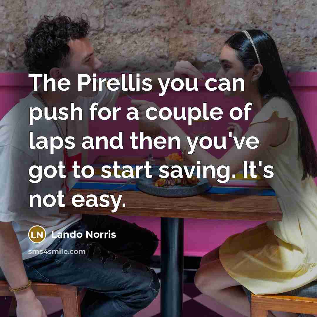 “The Pirellis you can push for a couple of laps…” quote by Lando Norris