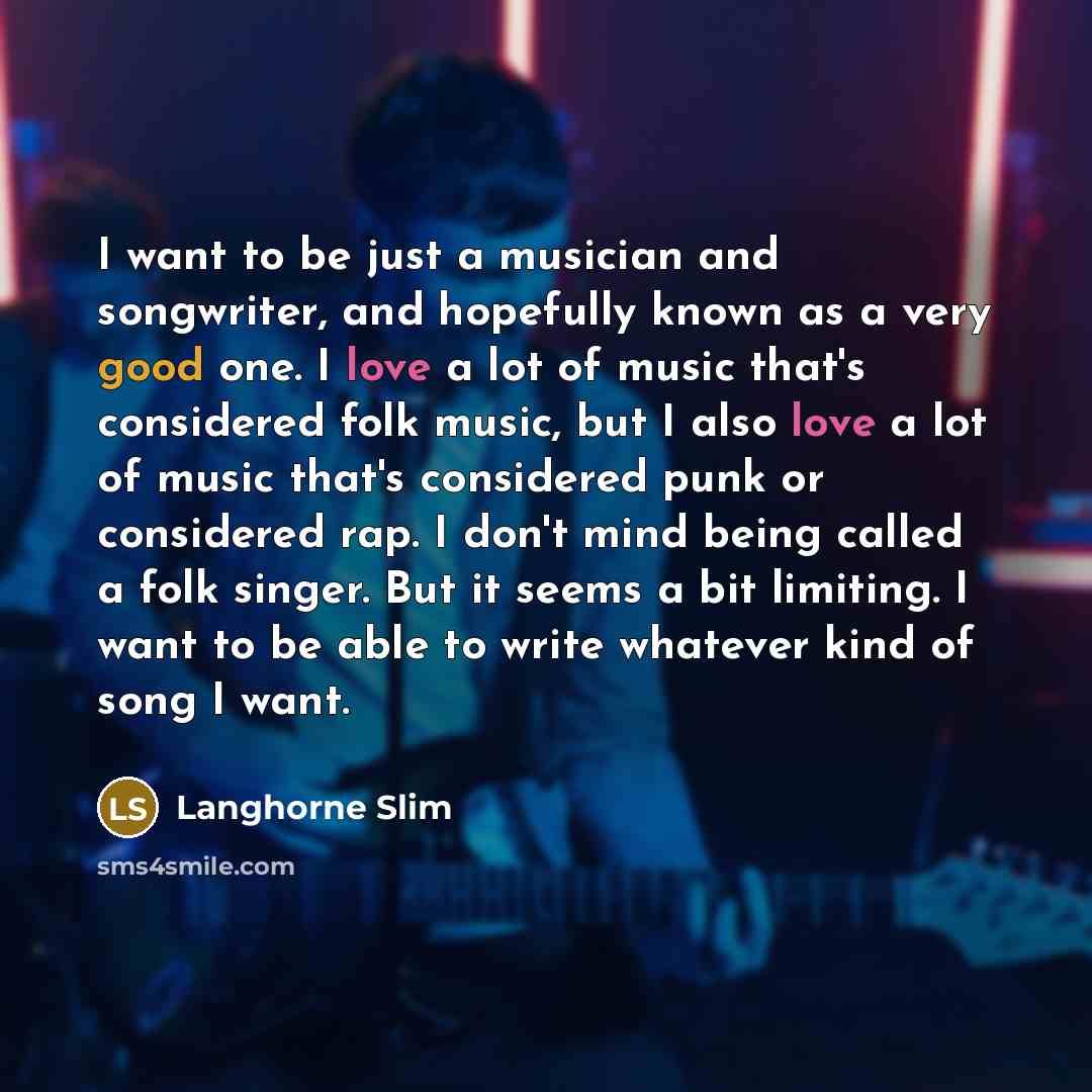 “I want to be just a musician and songwriter, and…” quote by Langhorne Slim
