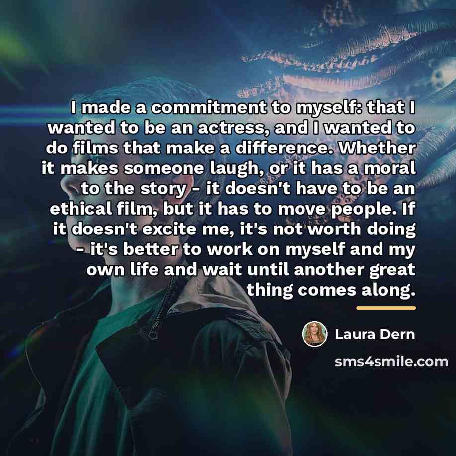 “I made a commitment to myself: that I wanted to…” quote by Laura Dern