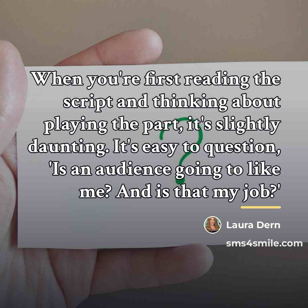 “When you're first reading the script and thinking about playing…” quote by Laura Dern