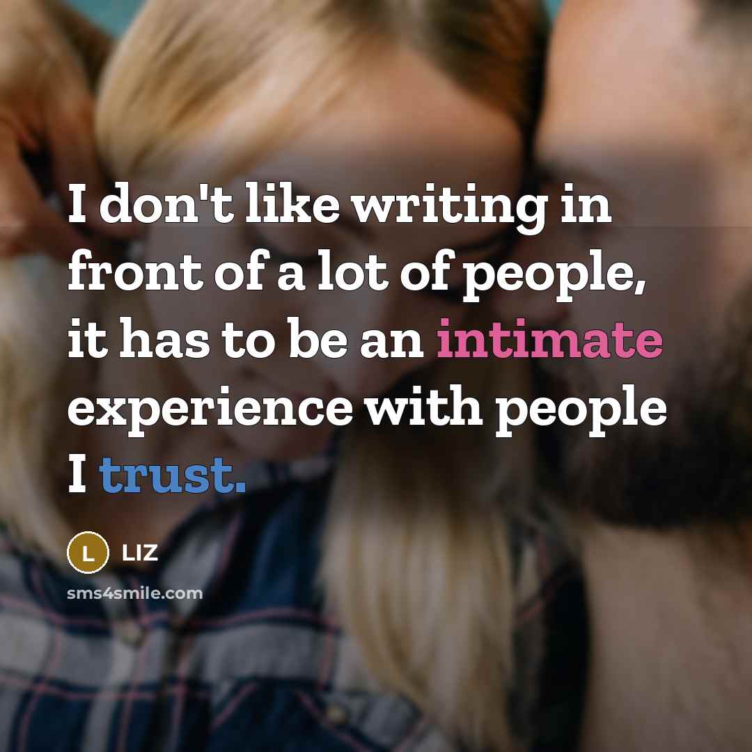 “I don't like writing in front of a lot of…” quote by LIZ