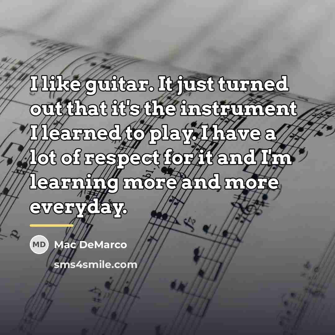 “I like guitar. It just turned out that it's the…” quote by Mac DeMarco