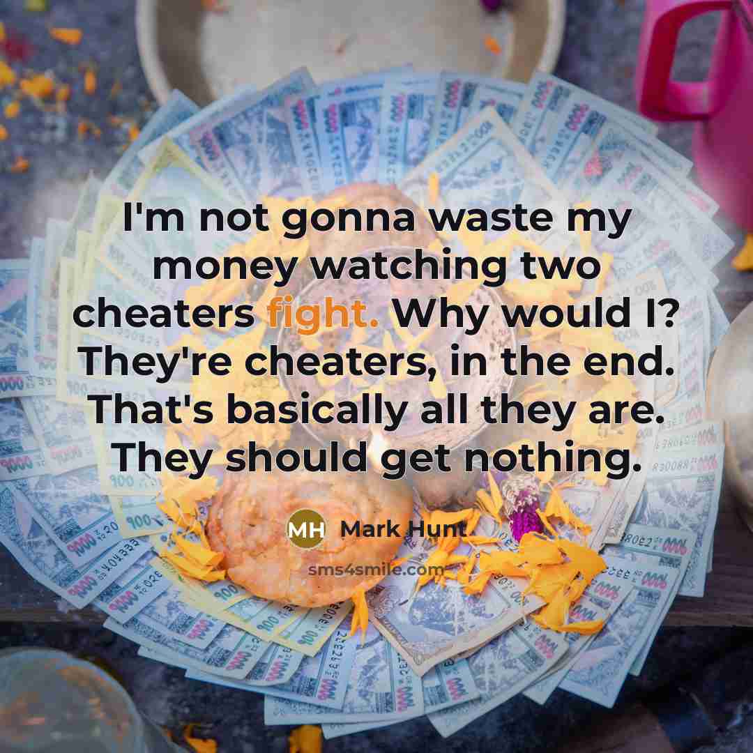 “I'm not gonna waste my money watching two cheaters fight.…” quote by Mark Hunt