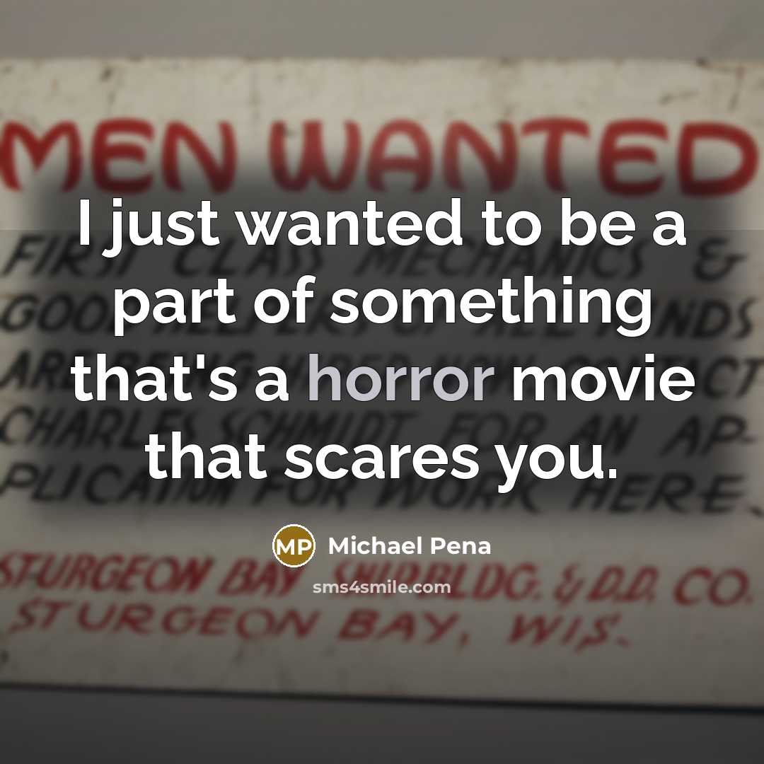 “I just wanted to be a part of something that's…” quote by Michael Pena