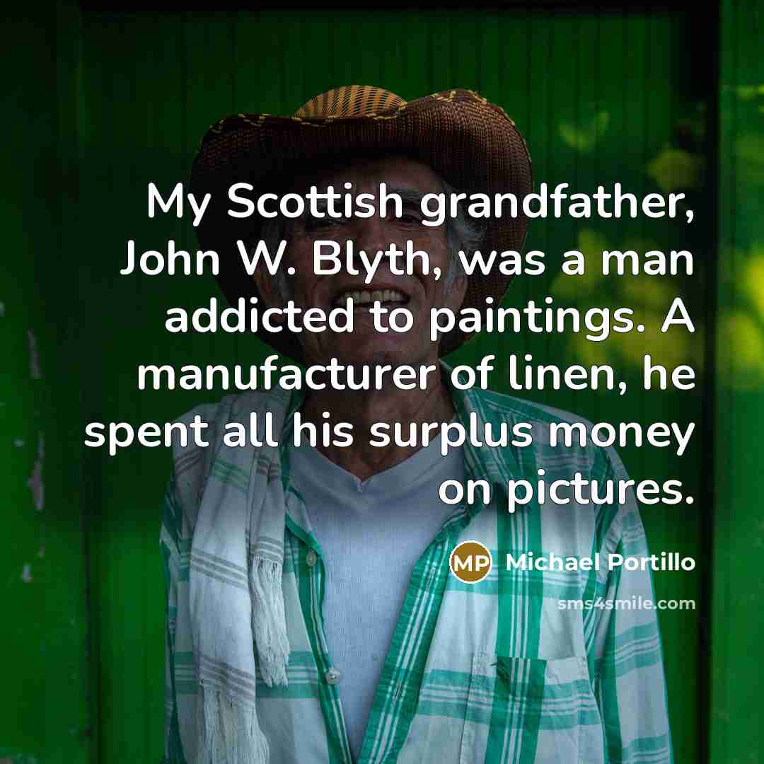 “My Scottish grandfather, John W. Blyth, was a man addicted…” quote by Michael Portillo