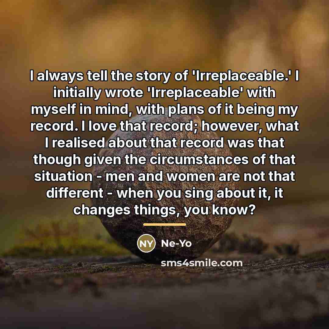 “I always tell the story of 'Irreplaceable.' I initially wrote…” quote by Ne-Yo