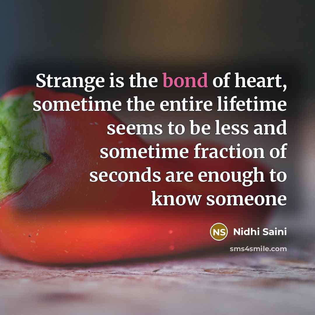 “Strange is the bond of heart, sometime the entire lifetime…” quote by Nidhi Saini