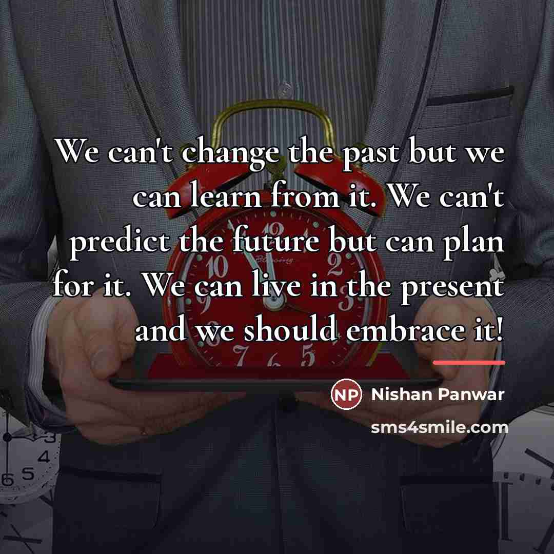 “We can't change the past but we can learn from…” quote by Nishan Panwar
