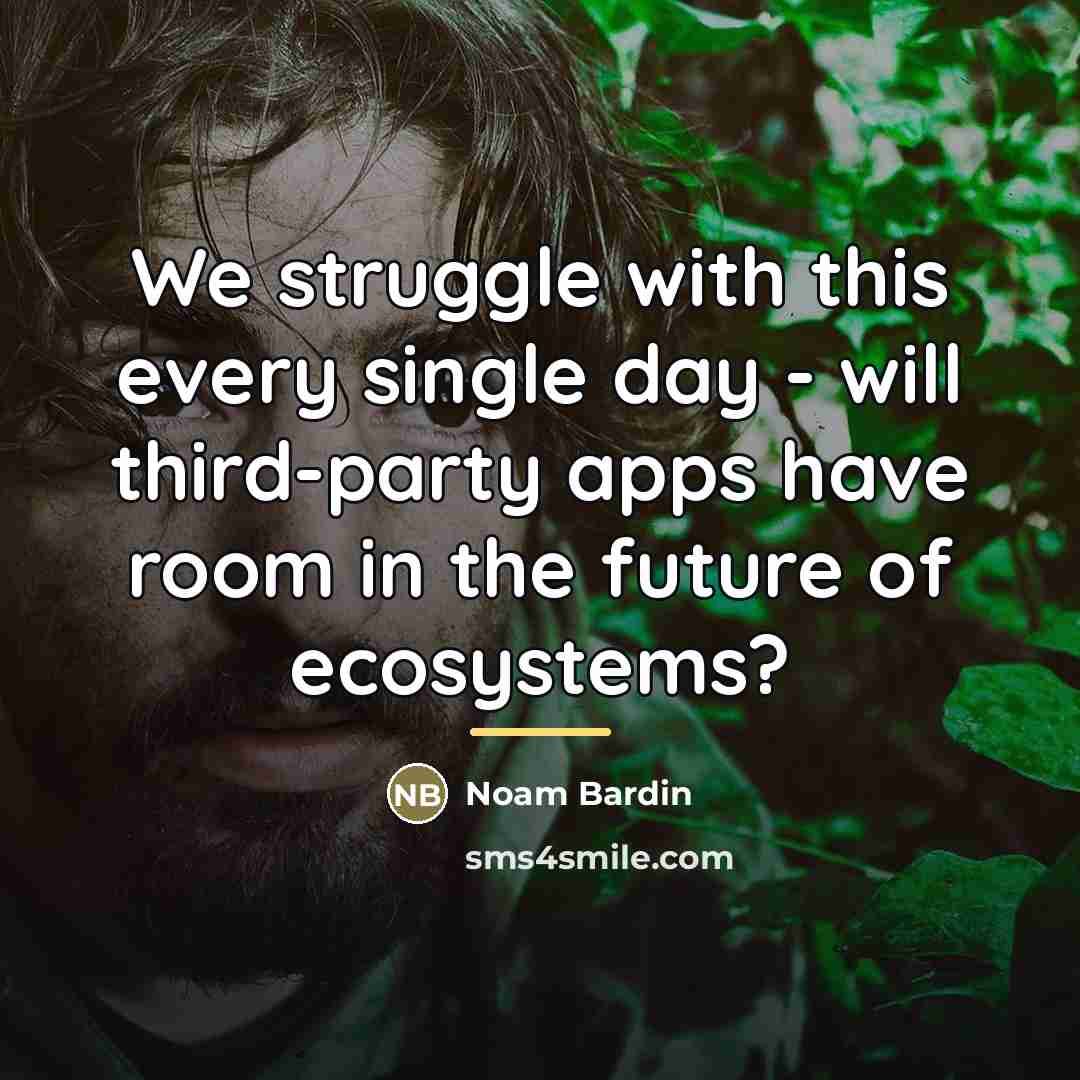 “We struggle with this every single day - will third-party…” quote by Noam Bardin