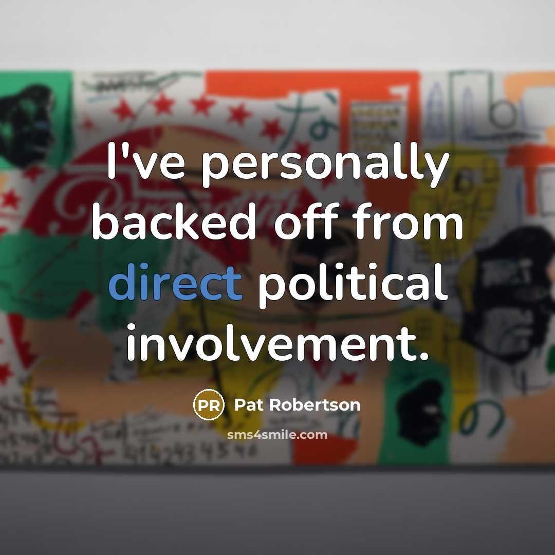 “I've personally backed off from direct political involvement.…” quote by Pat Robertson