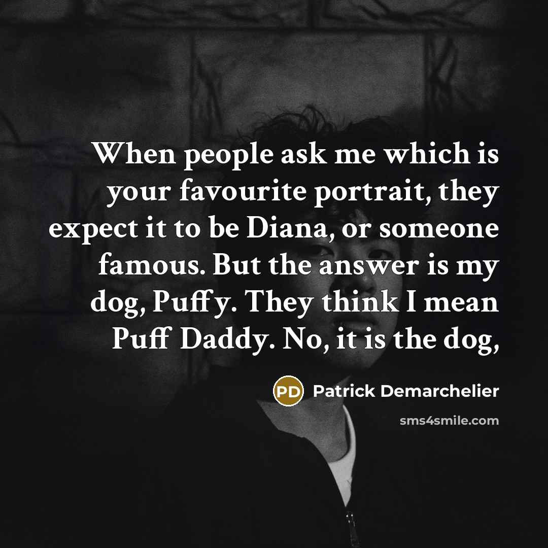 “When people ask me which is your favourite portrait, they…” quote by Patrick Demarchelier
