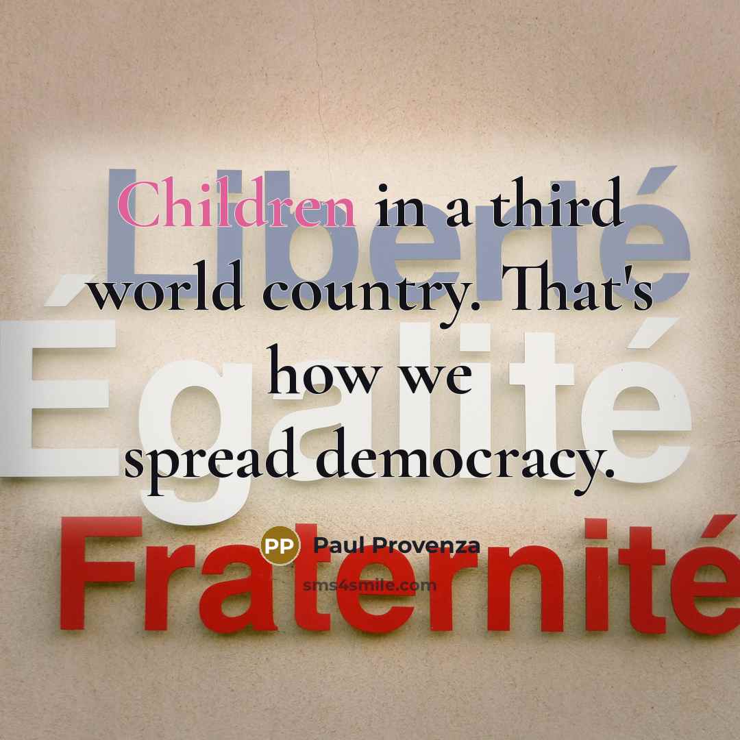 “Children in a third world country. That's how we spread…” quote by Paul Provenza
