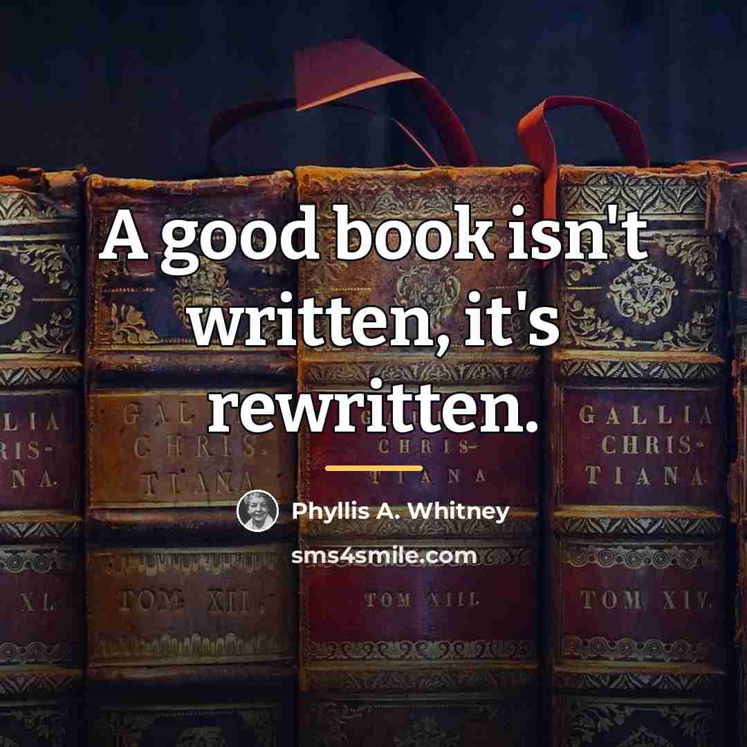 “A good book isn't written, it's rewritten.…” quote by Phyllis A. Whitney
