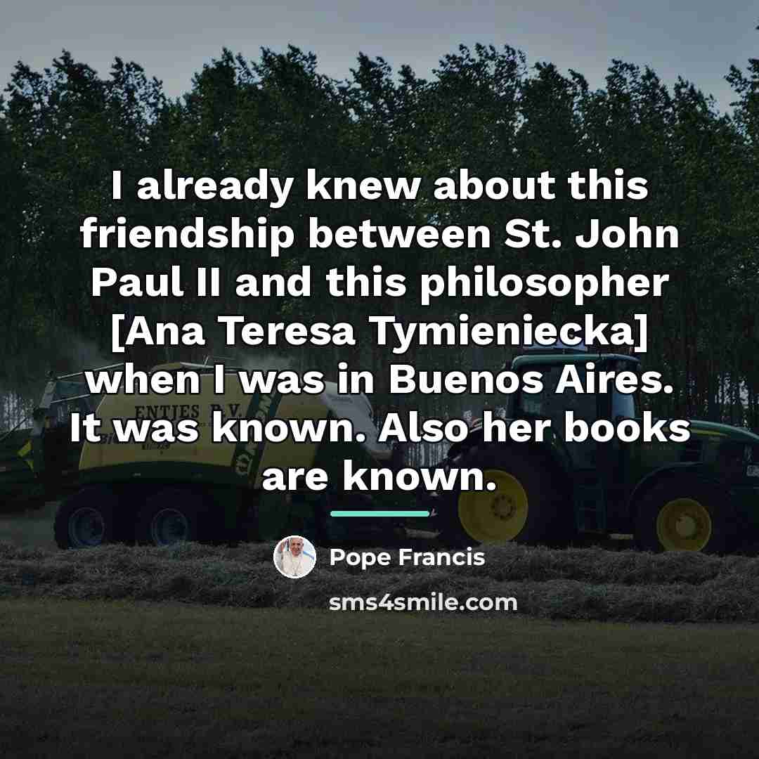 “I already knew about this friendship between St. John Paul…” quote by Pope Francis