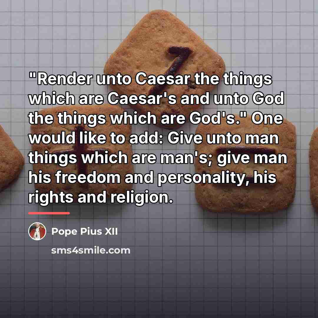 “"Render unto Caesar the things which are Caesar's and unto…” quote by Pope Pius XII