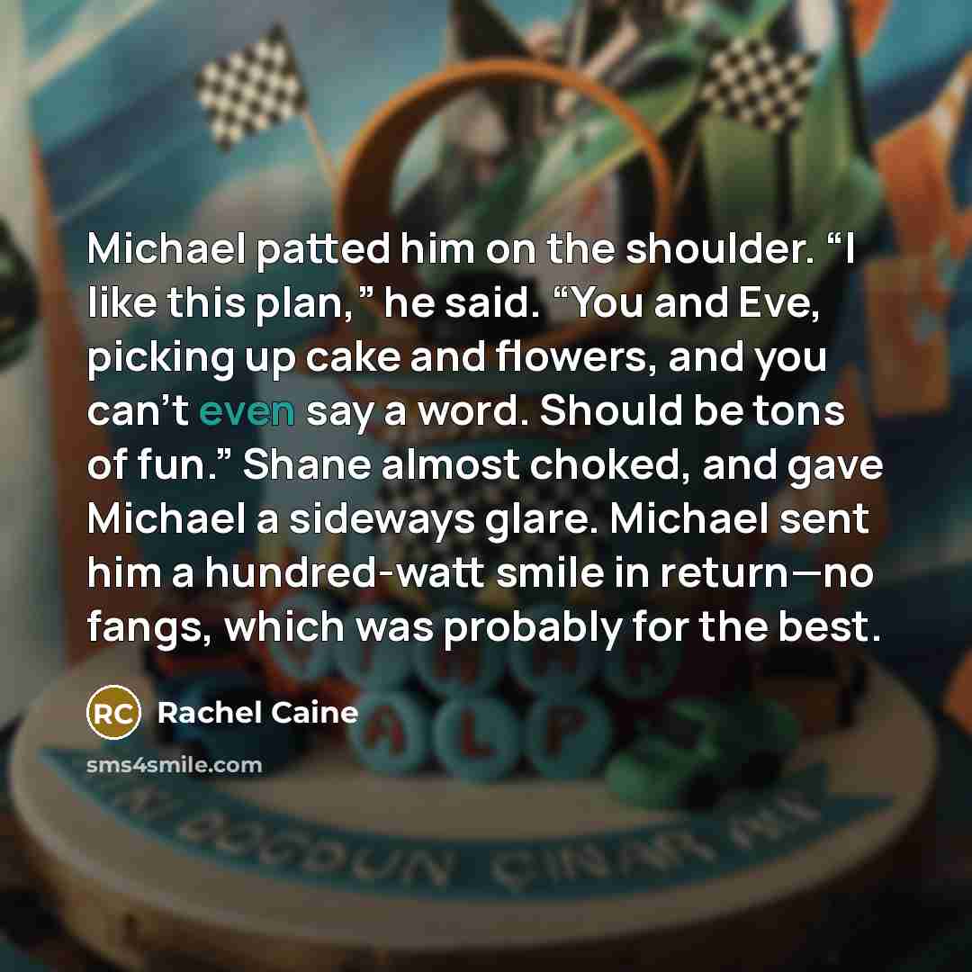 “Michael patted him on the shoulder. “I like this plan,”…” quote by Rachel Caine