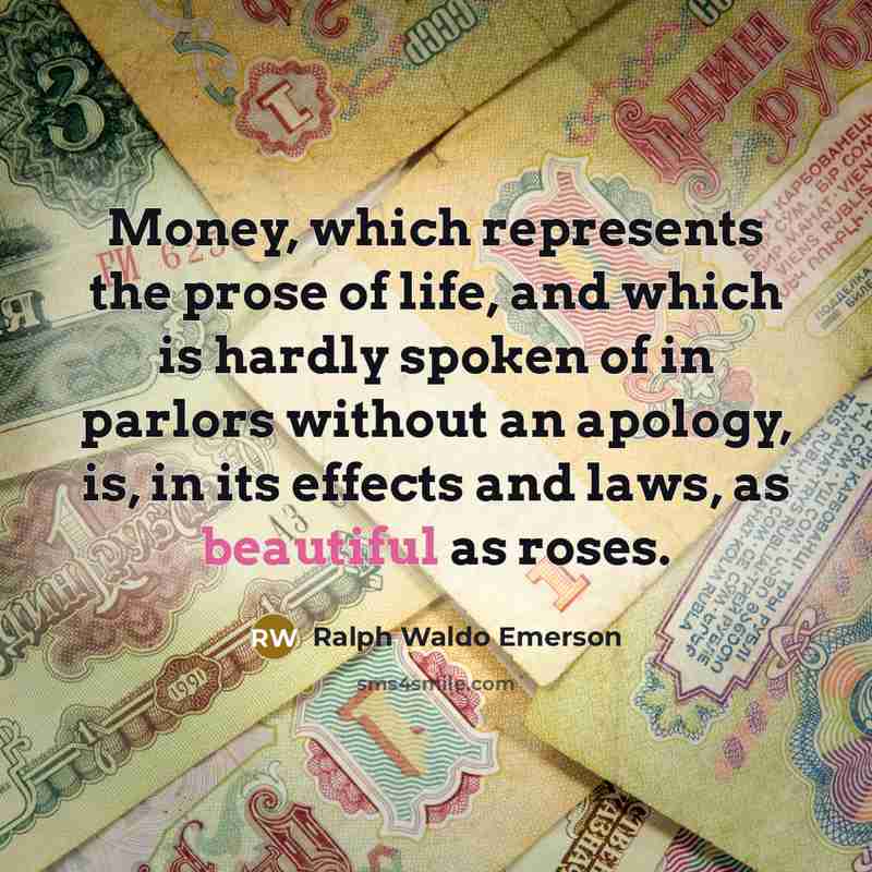 “Money, which represents the prose of life, and which is…” quote by Ralph Waldo Emerson